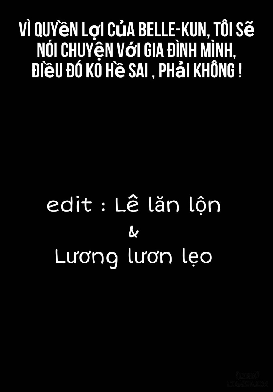 Vì quyền lợi của Belle-kun, tôi sẽ nói chuyện với gia đình mình, Điều đó ko hề sai , phải không ? 