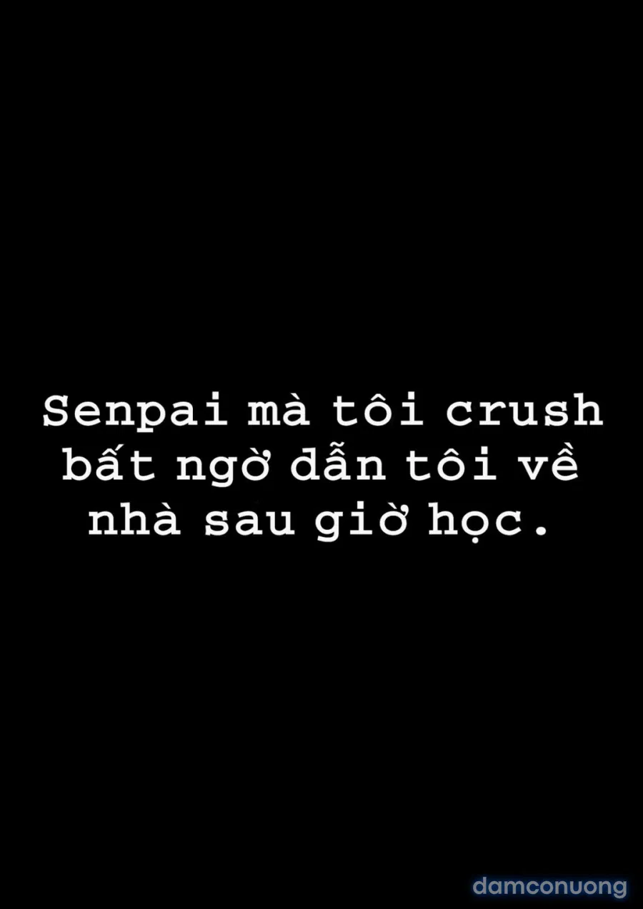 Senpai Mà Tôi Crush Dẫn Tôi Về Nhà Sau Giờ Học 